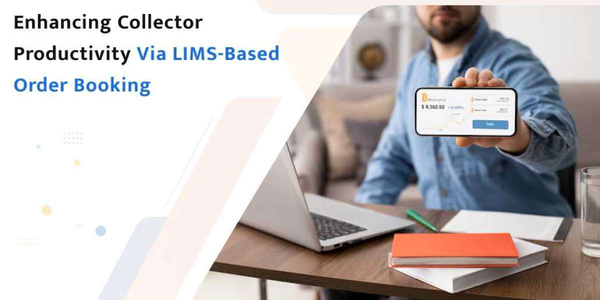 Enhancing Collector Productivity via LIMS-Based Order Booking